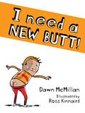 I Need a New Bum by Dawn McMillan