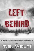 Left Behind (No Shelter Trilogy #2) by T.S. Welti