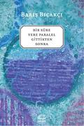 Bir Süre Yere Paralel Gittikten Sonra by Barış Bıçakçı
