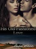 His Old-Fashioned Love by Laylah Roberts