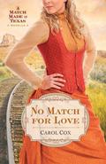 No Match for Love (A Match Made in Texas #3) by Carol Cox