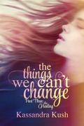The Healing (The Things We Can't Change #3) by Kassandra Kush