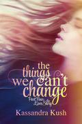 The Love Story (The Things We Can't Change #4) by Kassandra Kush