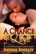 A Chance At Love (In Love With My Best Friend #2) by Sheena Binkley