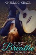 Just Breathe by Chelle C. Craze