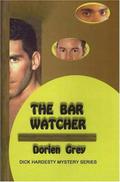 The Bar Watcher (A Dick Hardesty Mystery #3) by Dorien Grey