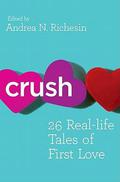Crush: 26 Real-life Tales of First Love by Amy Greene