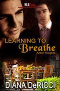 Learning to Breathe (Arbor Heights #6) by Diana DeRicci