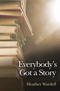 Everybody's Got a Story (Toronto #12) by Heather Wardell