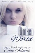 Broken World (Broken Beauty Novellas #2) by Chloe Adams