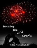 Igniting the Wild Sparks (Wild Sparks #3) by Ren Alexander