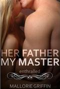 Enthralled (Her Father, My Master #2) by Mallorie Griffin