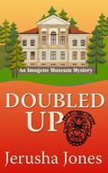 Doubled Up (Imogene Museum Mystery #2) by Jerusha Jones