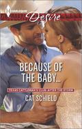 Because of the Baby... (Texas Cattleman's Club: After the Storm #4) by Cat Schield