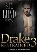 Drake Restrained 3: Part Three of the Drake Series by S. E. Lund