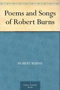 Poems and Songs (ARS POETICA #1) by Robert Burns