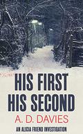 His First His Second (Alicia Friend Investigation #1) by A.D. Davies