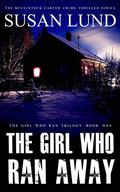 The Girl Who Ran Away: The McClintock-Carter Crime Thriller Series by Susan Lund