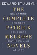 The Patrick Melrose Novels (Patrick Melrose #1-5) by Edward St. Aubyn