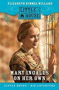 Mary Ingalls on Her Own by Elizabeth Cody Kimmel, Elizabeth Kimmel Willard