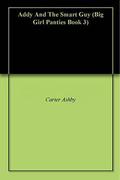 Addy And The Smart Guy (Big Girl Panties #3) by Carter Ashby