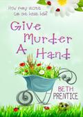 Give Murder A Hand by Beth Prentice