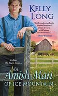 An Amish Man of Ice Mountain (Ice Mountain #2) by Kelly Long