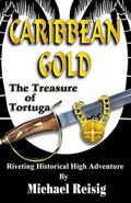 Caribbean Gold -- The Treasure Of Tortuga by Michael Reisig