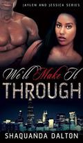 We'll Make It Through  (Jaylen and Jessica) by Shaquanda Dalton