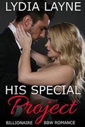 His Special Project: Billionaire BBW Romance by Lydia Layne