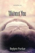 Without You  (The Healing Series) by Jovana Shirley