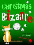 Christmas Bizarre by Lizz Lund