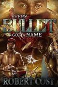 Every Bullet Gotta Name by Robert Cost