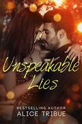 Unspeakable Lies (Unspeakable Truths #1.5) by Alice Tribue