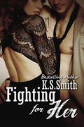 Fighting For Her (One Night with Him #2) by K.S. Smith