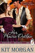 Her Prairie Outlaw by Kit Morgan