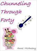 Chunneling Through Forty by Anne McAneny