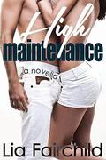High Maintenance  (A Novella) by Lia Fairchild
