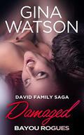 Damaged (David Family Saga: Bayou Rogues #1) by Gina Watson