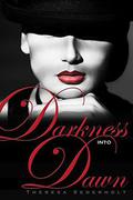 Darkness into Dawn (The Unraveled Trilogy #2) by Theresa Sederholt