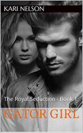 The Royal Seduction (Gator Girl #1) by Kari Nelson