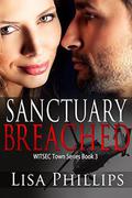 Sanctuary Breached (WITSEC Town #3) by Lisa Phillips