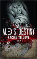 Alex's Destiny (Racing to Love #4) by Amy Gregory