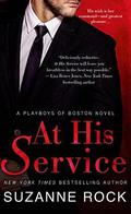 At His Service: A Playboys of Boston Novel by Suzanne Rock