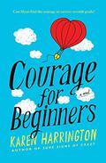 Courage for Beginners by Karen Harrington