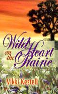 Wild Heart on the Prairie by Vikki Kestell