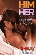Him & Her 2: A Game Served Spicy by Shelby Mitchell