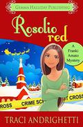 Rosolio Red (Franki Amato #2.5) by Traci Andrighetti