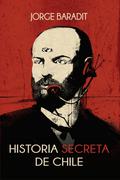 Historia secreta de Chile (Historia secreta de Chile #1) by Jorge Baradit