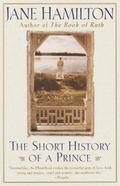 The Short History of a Prince by Jane Hamilton